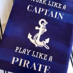 Cute Pirate Sign Work Like A Captain, Play Like A Pirate 