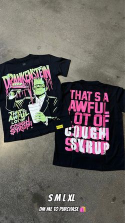 that’s a awful lot of cough syrup tee