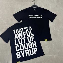 Thats An Awful Lot Of Cough Syrup Tee