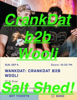 Wankdat: CrankDat B2B Wooli 9/6/26 - The Salt Shed GA or VIP Premium available-$250 Each (NC Afters)