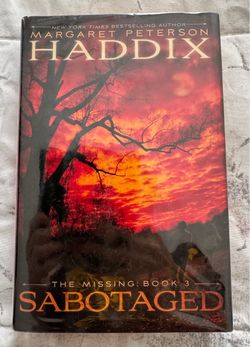 Sabotaged by Margaret Peterson Haddix 3rd book in The Missing Series