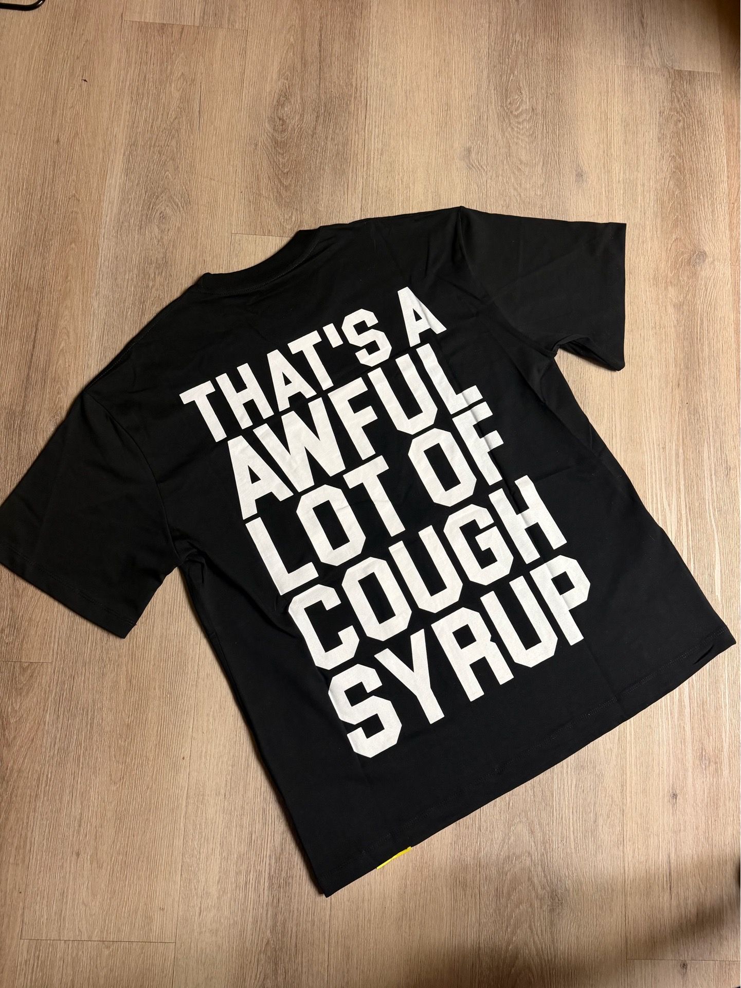 That’s a awful lot of cough syrup shirt
