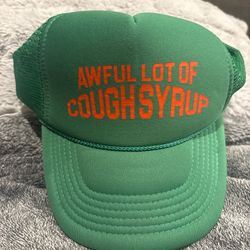 Awful lot of cough syrup hat.