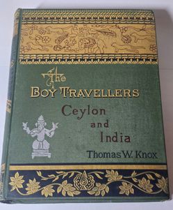 Amazing Boy Travellers Ceylon and India, Borneo, Birma 1882 by Thomas Knox First Ed. In VG condition