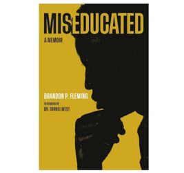 Miseducated: A Memoir -- Brandon P. Fleming