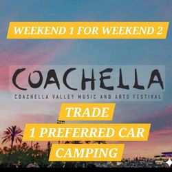 Coachella Weekend 1 Trade For Weekend 2 Preffered Car Camping