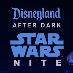 Disneyland After Dark Star Wars Night- May 6