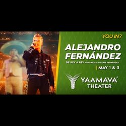 Two Tickets for Alejandro Fernández Yaamava
