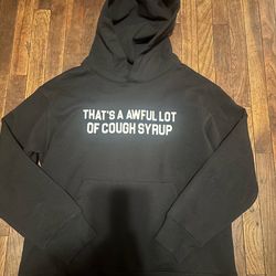 That’s a awful lot of cough srup hoodie