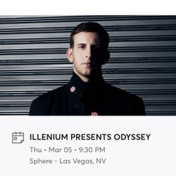 2. Tickets - ILLENIUM PRESENTS ODYSSEY- March 5 @930pm
