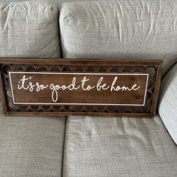 Wooden “It’s so good to be home” sign 32 x 12. 