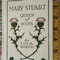 Book: Antique Book of Mary Queen Of Scotts by Una Birch
