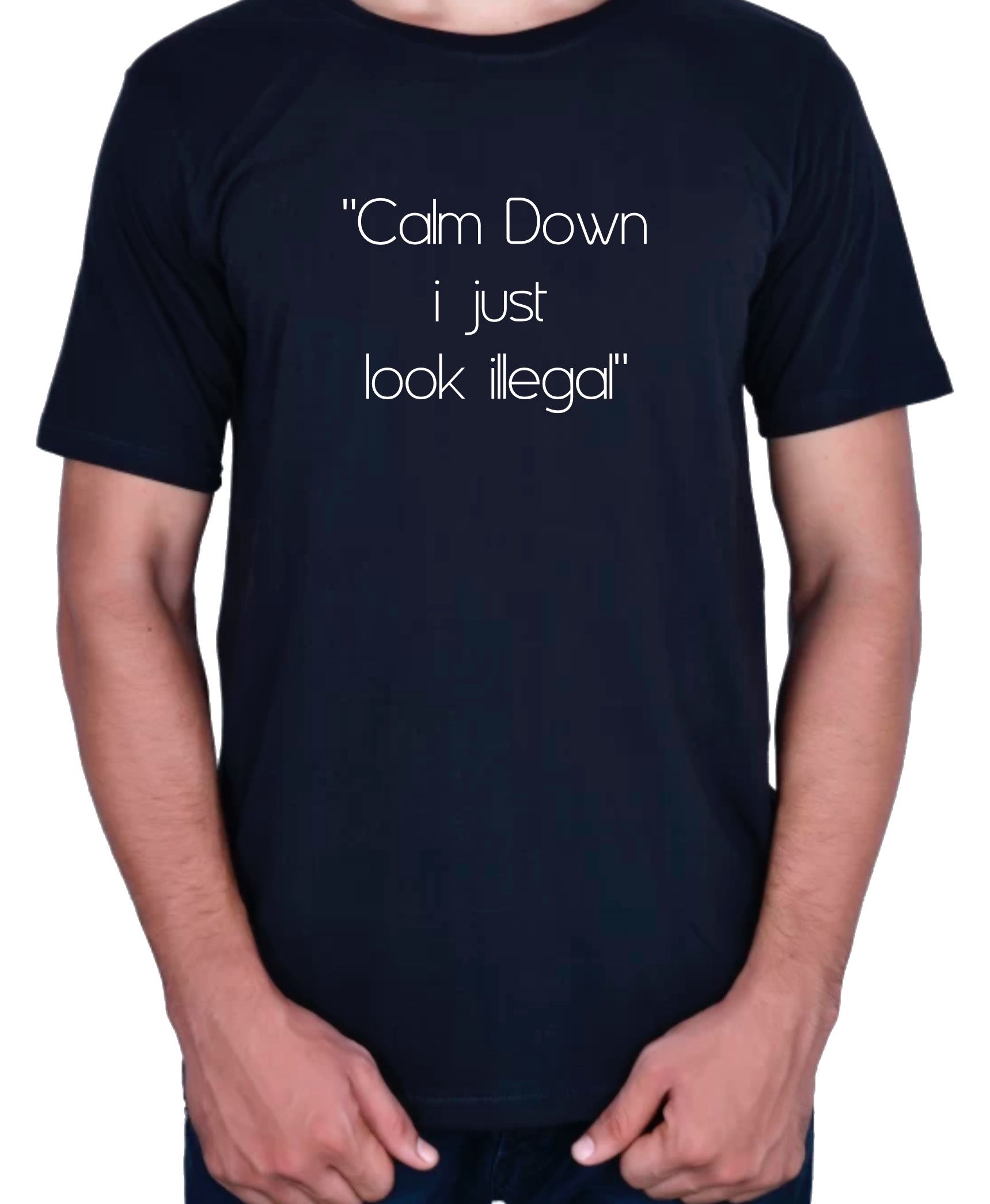 I JUST LOOK ILLEGAL TEE SHIRT