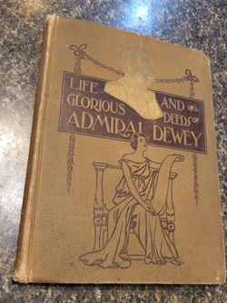 Book Life and Glorious Deeds of Admiral Dewey 1899 vintage hardcover