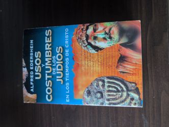 Alfredo Edersheim usos y costumbres de los judíos en n los tiempo de cristo Nuevas.