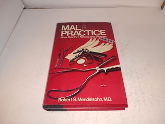 Male Practice: How Doctors Manipulate Women by Robert S. Mendelsohn Used