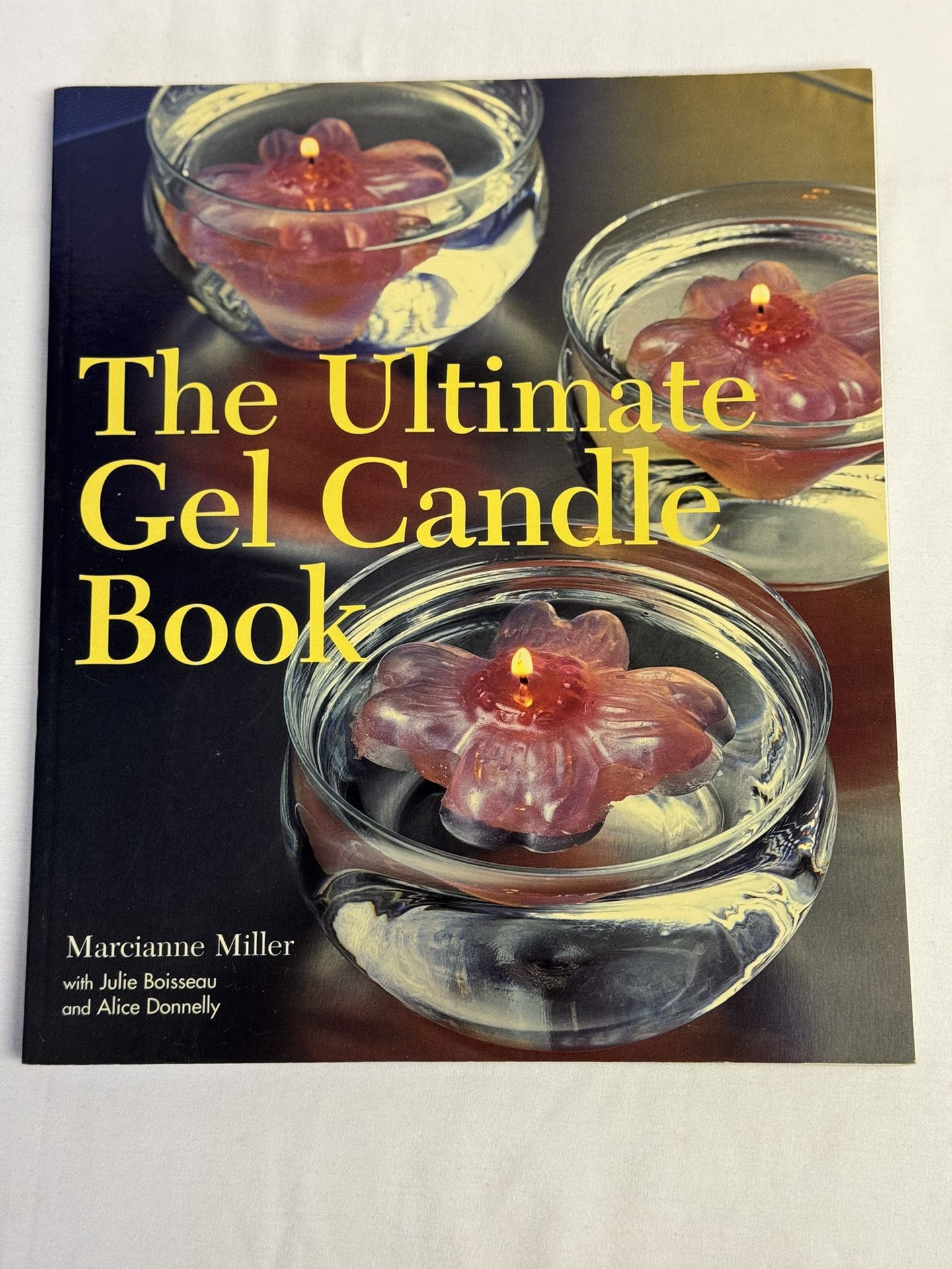 The Ultimate Gel Candle Book by Julie Boisseau, Marcianne Miller and Alice...