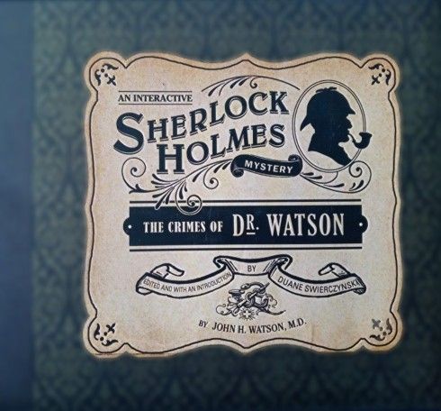 Interactive Sherlock Holmes Mysteries: The Crimes of Dr. Watson