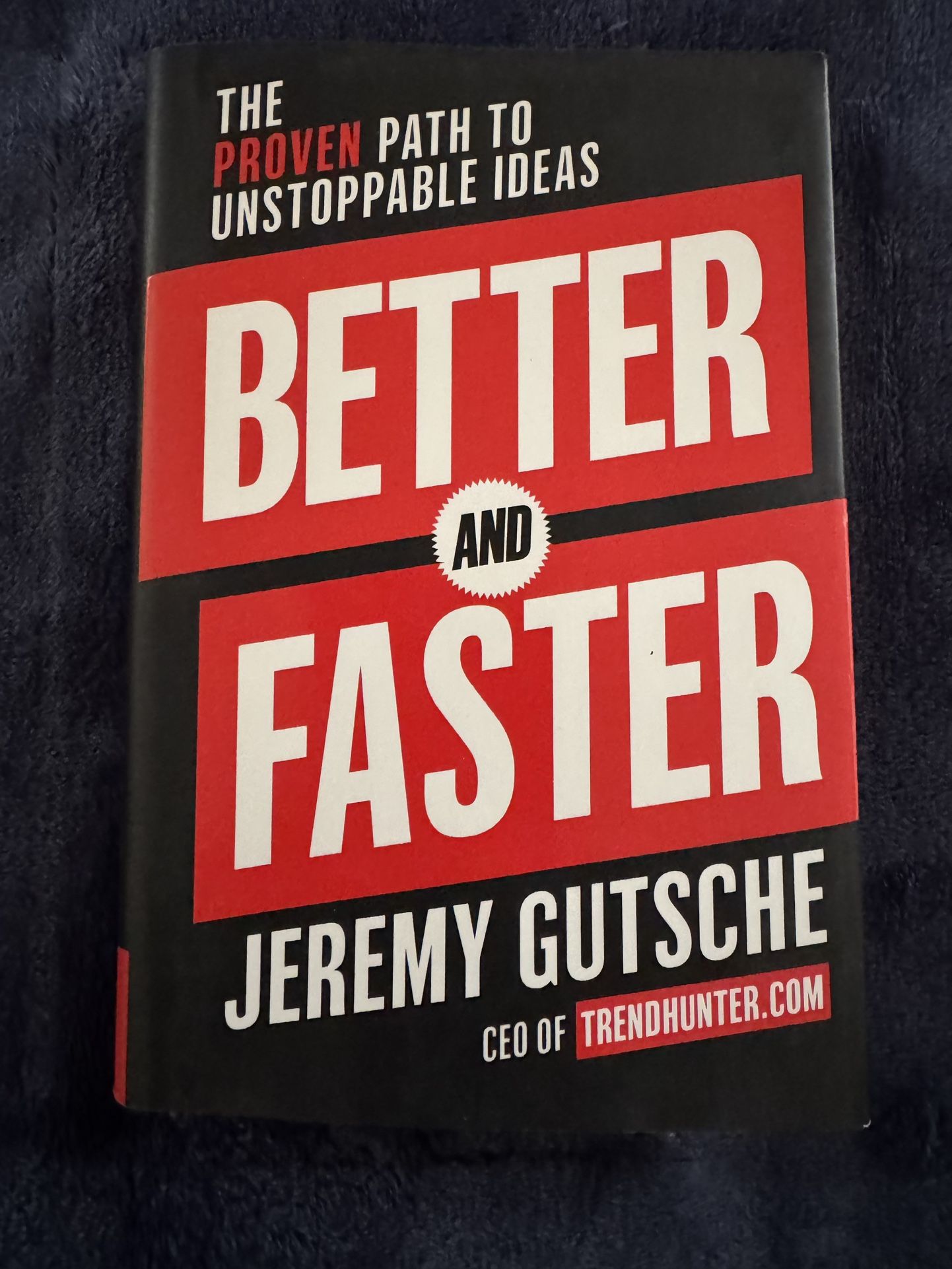 Better And Faster: The Proven Path To Unstoppable Ideas