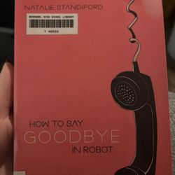How To Say Goodbye In Robot By Natalie Standiford. 
