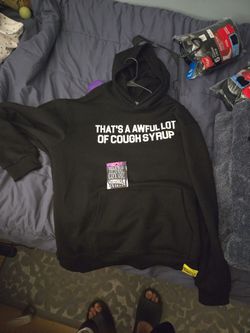 That's awful alot of cough syrup hoodie size s
