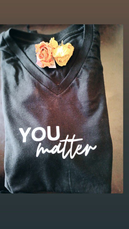 You Matter Shirt /to The Person Behind Me/shirts/ Shirt/tshirt/camisas/decal Shirts/