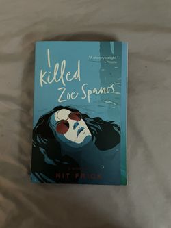 I Killed Zoe Spanos by Kit Frick