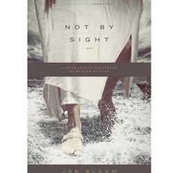 NOT BY SIGHT/by Jon BLOOM/Paperback Book