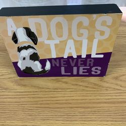 A Dogs Tail Never Lies Wooden Sign