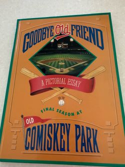 1990 “Goodbye Old Friend” Old Comiskey Park Hardcover Book – White Sox Final Season