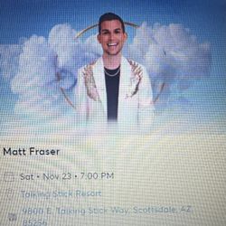 Matt Fraser. 2 Tickets 