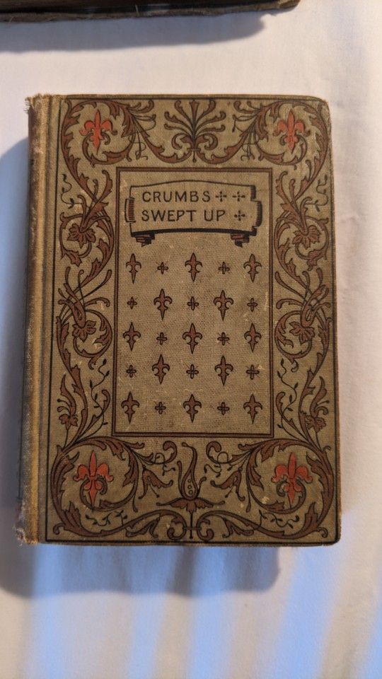Awesome 1897 Book 'Crumbs Swept Up' By T De Witt Talmadge
