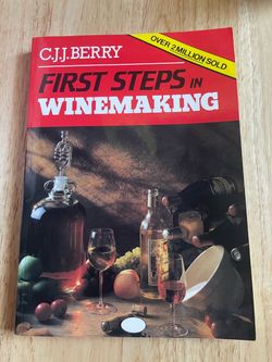 First Steps in Winemaking by C.J. Berry