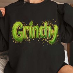 Grinchy Christmas Hoodies, Sweatshirts Or Shirts