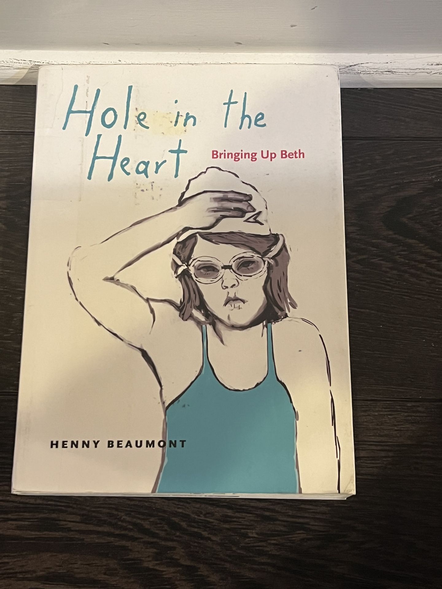 Hole in the Heart: Bringing Up Beth by Henny Beaumont