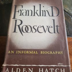 Franklin D Roosevelt An Informal Biography Copyright 1947