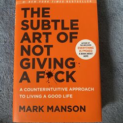 “The Subtle Art of Not Giving A F*ck” By Mark Manson