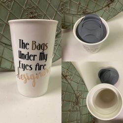 Super Funny Coffee Mug- New- The Bags Under My Eyes Are Designer