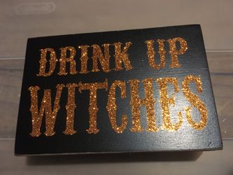 Drink up witches wooden sign