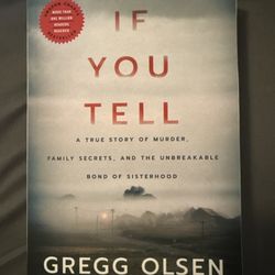 If You Tell : A Story of Murder, Secrets and the Unbreakable Bond of Sisterhood 