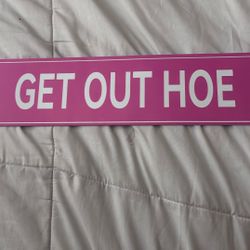 “get out hoe” sign