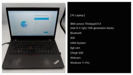 [ Pc Laptop ]

IBM Lenovo Thinkpad E14
Intel i5 2.1ghz 10th generation Series 
Bluetooth 
Wifi 
64bit System 
8gb ram
Webcam  256gb SSD Windows 11 Pro