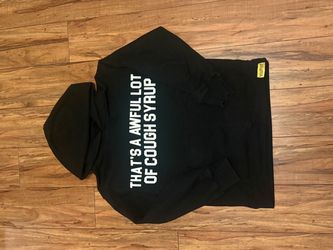 That's A Awful Lot of Cough Syrup Hoodie