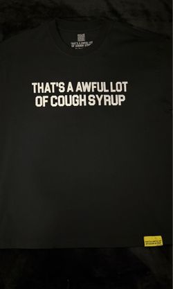 THATS A AWFUL LOT OF COUGHT SYRUP ,T-shirt