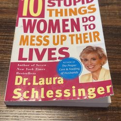 Ten Stupid Things Women Do to Mess Up Their Lives