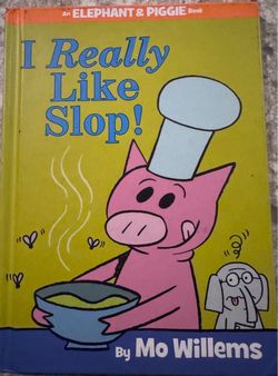 Book:  Mo Willems: "I Really Like Slop" Hard Cover. Good condition.