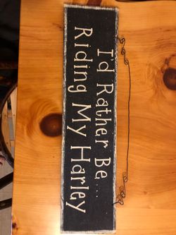 I would Rather Be Riding My Harley sign