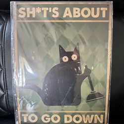 NEW - “Sh*t’s about to go down” black cat metal bathroom print