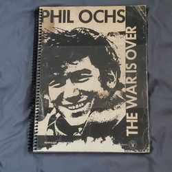 Phil Ochs - The War is Over: lllustrated Songbook with Melody Line, Lyrics,...