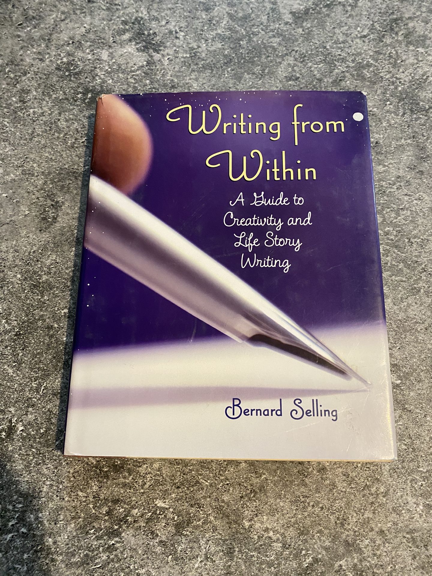 Writing from Within 1998 Hardback by Bernard Selling A Guide to Creativity &....